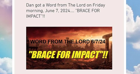 Dan got a Word from The Lord on Friday morning, June 7, 2024.... "BRACE FOR IMPACT"!!