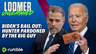 EP90: Biden's Bail Out: Hunter Pardoned By The Big Guy