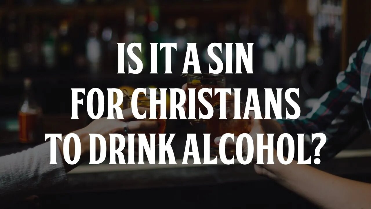 Is it a Sin for Christians to Drink Alcohol?