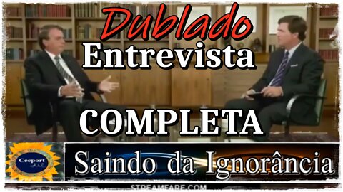 [ DUBLADO PT BR ] Entrevista de Bolsonaro ao JORNALISTA da Fox News Tucker Carlson - COMPLETO