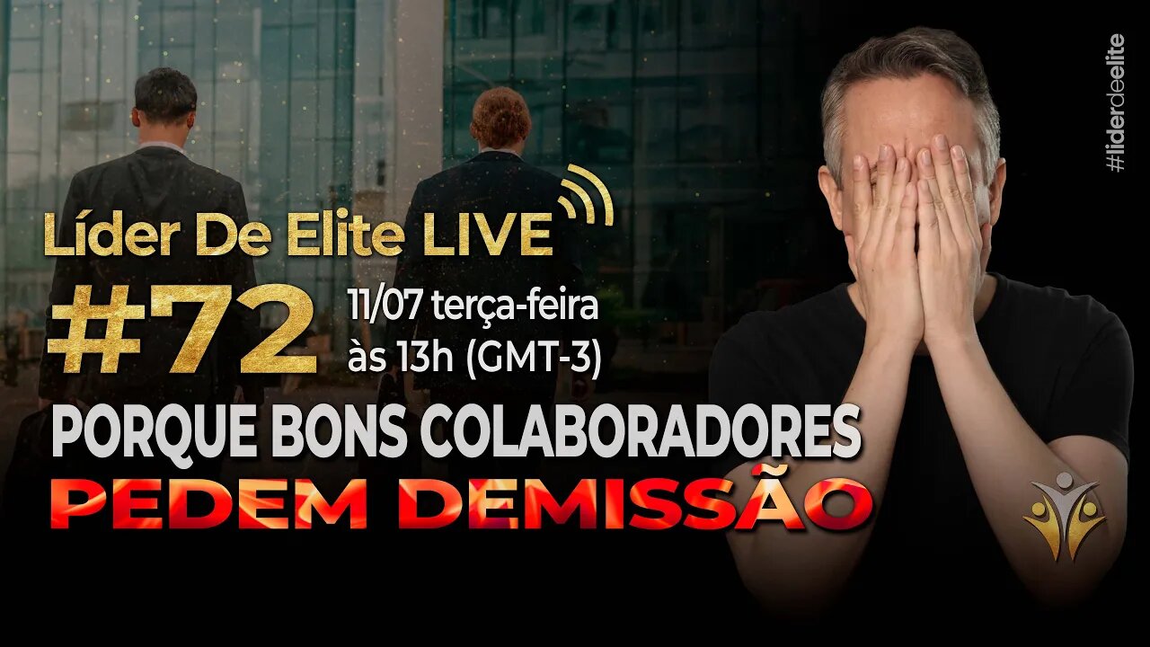 Porque Bons Colaboradores Pedem Demissão - Líder De Elite LIVE #072