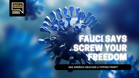 Fauci Says Screw Your Freedom | 10/04/21