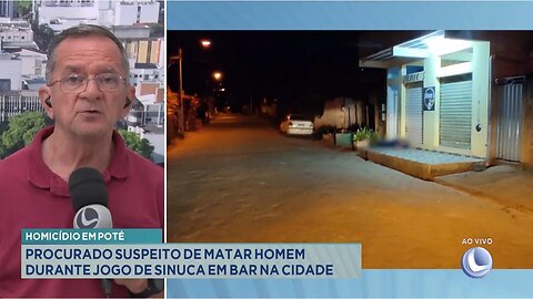 Homicídio em Poté: Procurado Suspeito de Matar Homem durante Jogo de Sinuca em Bar na Cidade.