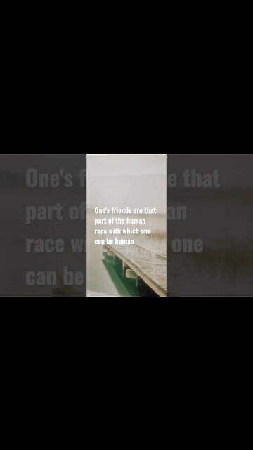 One's friends are that part of the human race.