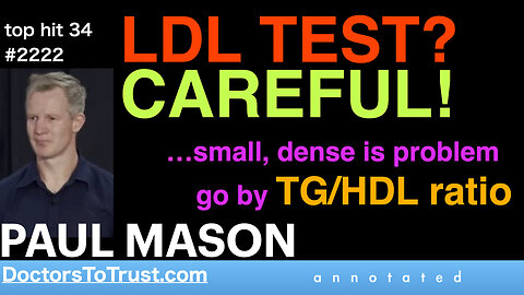 PAUL MASON| TOP HIT 34 LDL TEST? CAREFUL! …small, dense is problem: go by TG/HDL ratio