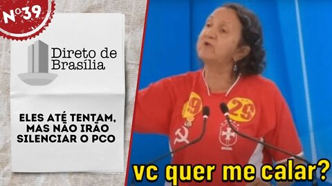 Eles até tentam, mas não irão silenciar o PCO - Direto de Brasília nº 39 - 23/09/22