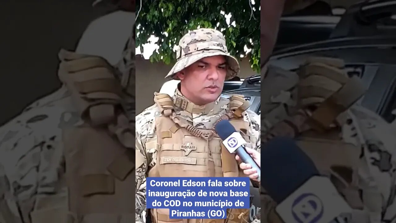 Coronel Edson fala sobre inauguração de nova base do COD no município de Piranhas (GO) #cod #pmgo