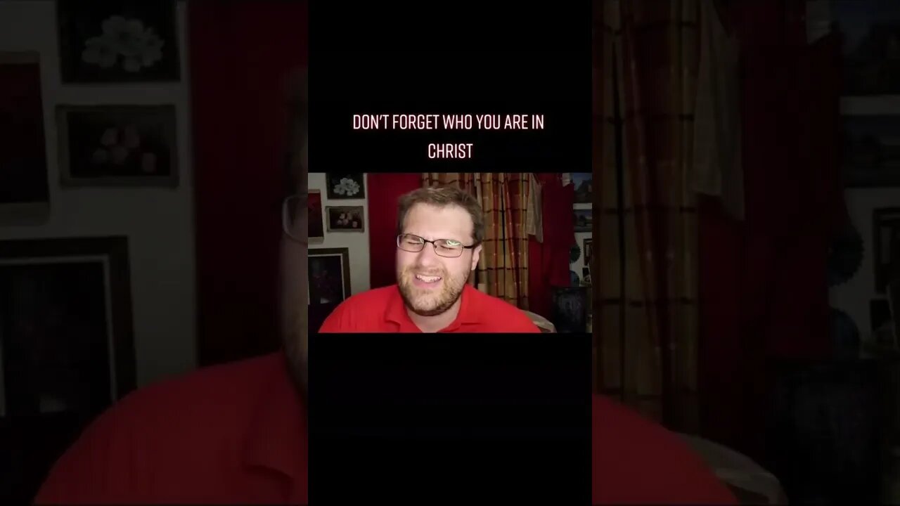 Don't Forget Who You Are In Christ