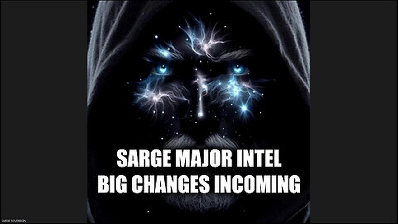 Sarge Major Intel 'Big Changes Incoming' Aug 8.