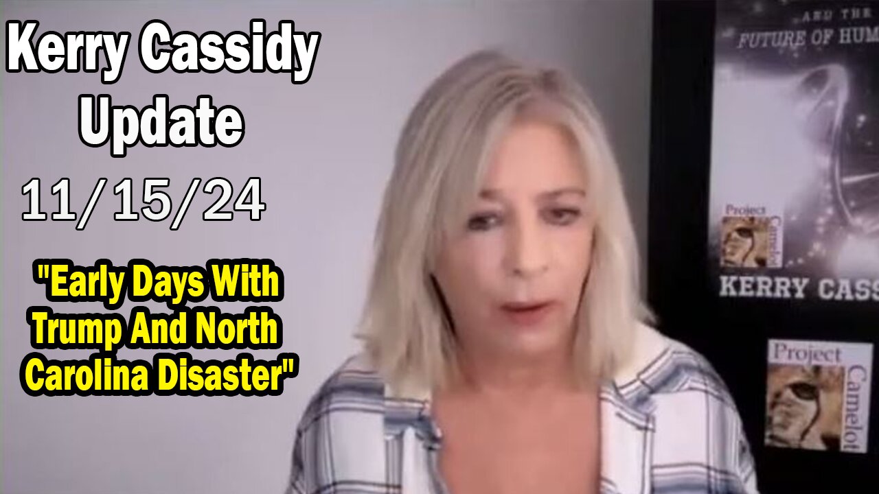 Kerry Cassidy Situation Update 11.15.24: "Early Days With Trump And North Carolina Disaster"