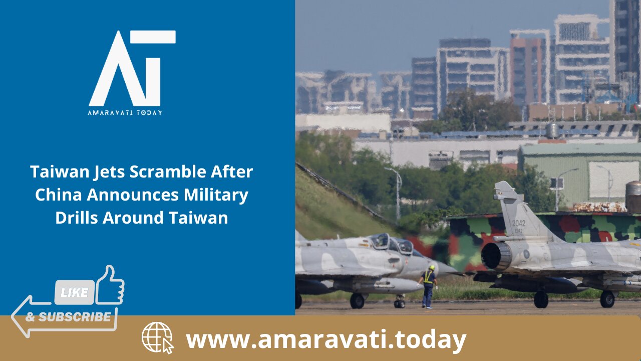 Taiwan Jets Scramble After China Announces Military Drills Around Taiwan | Amaravati Today