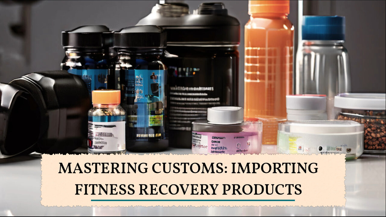 Mastering the Import Process: Bringing Fitness Recovery Products into the USA