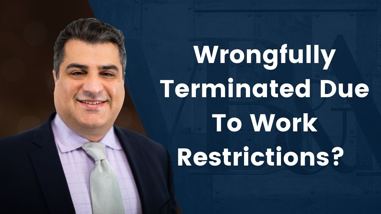 Wrongfully Terminated Due To Work Restrictions?