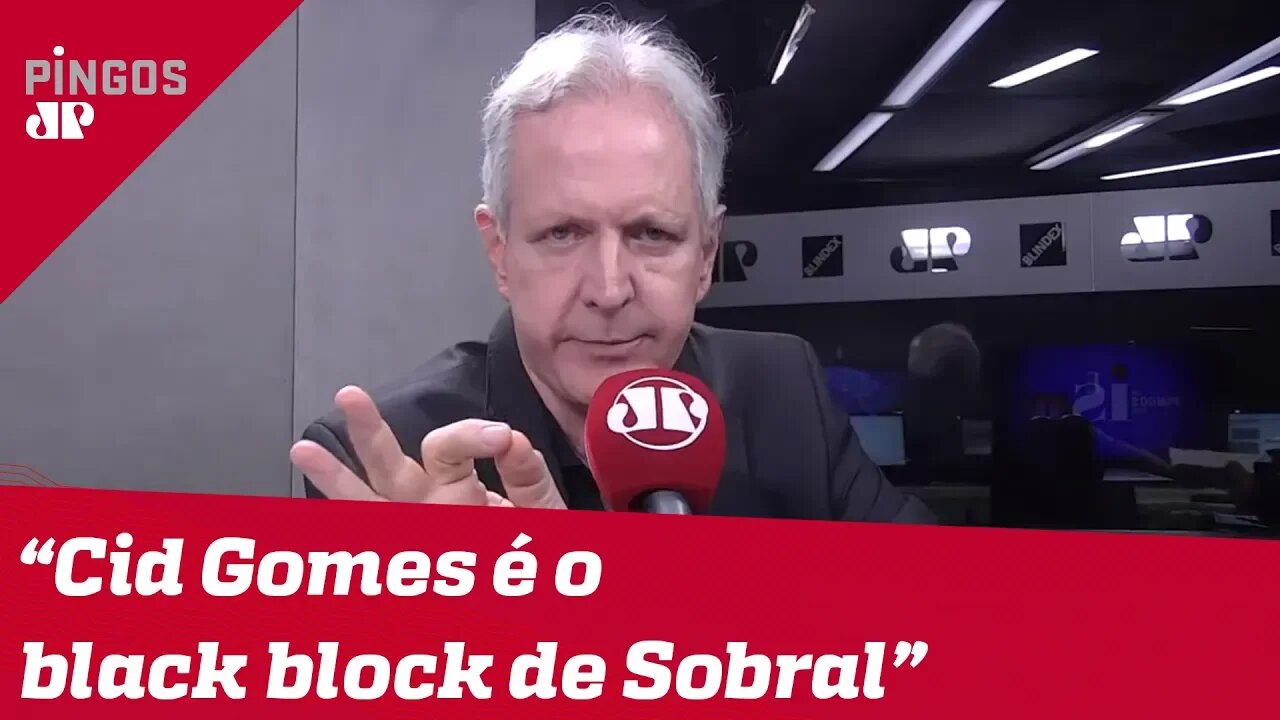 Augusto Nunes: Cid Gomes é o black bloc de Sobral