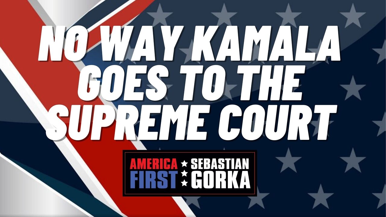 No way Kamala goes to the Supreme Court. Matt Boyle with Sebastian Gorka on AMERICA First