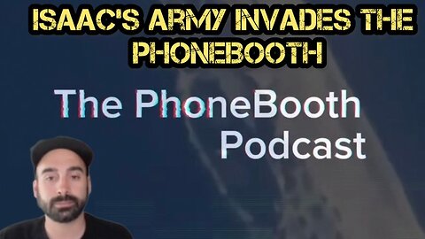 Ep. 30 - "Isaac's Army Invades The PhoneBooth"