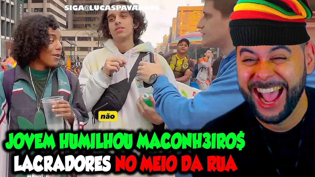 JOVEM HUMILHOU MACONHEIROS LACRADORES NO MEIO DA RUA