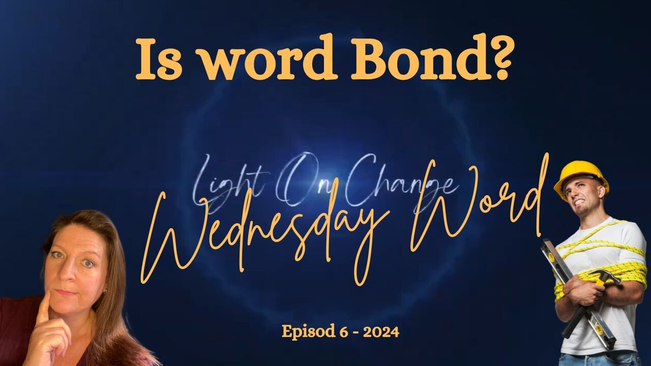 Wednesday Word Episode 6: Bond