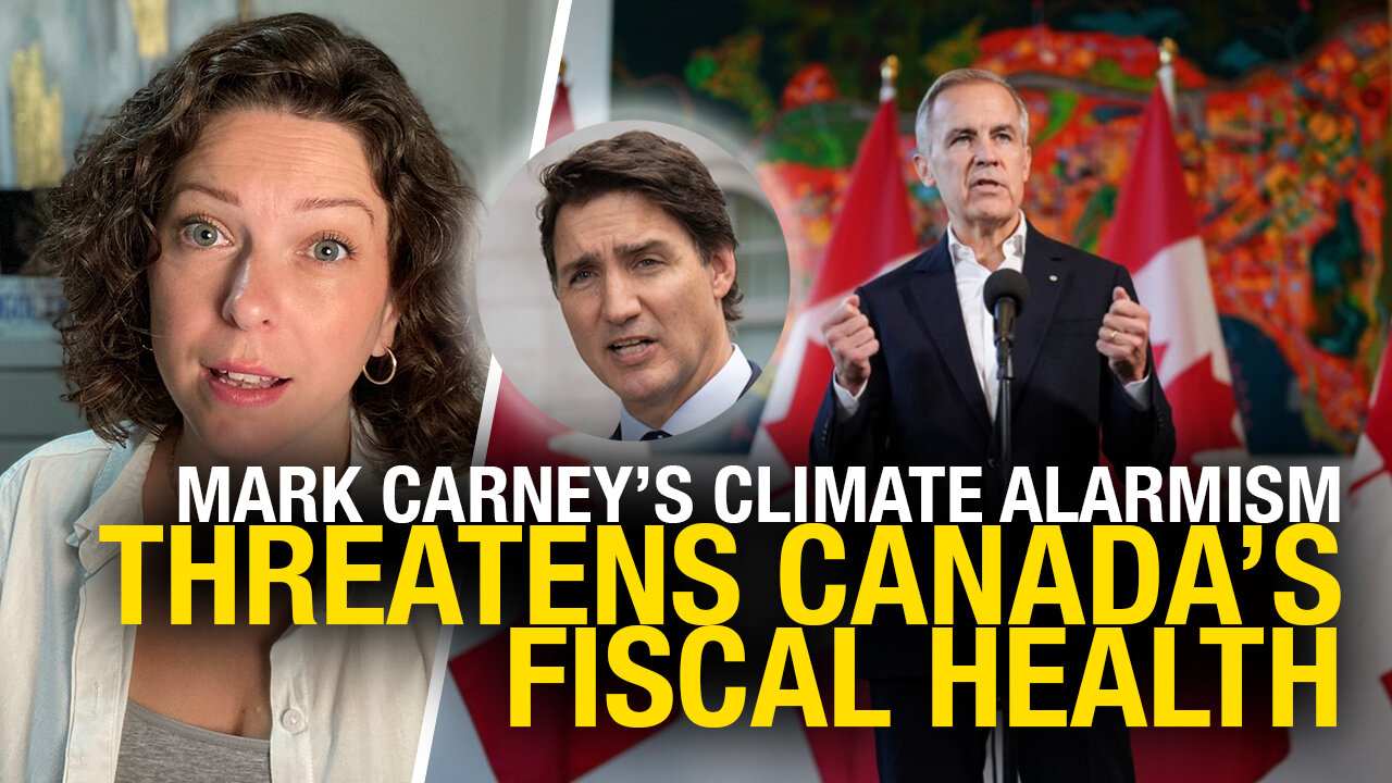 Mark Carney’s climate alarmism threatens Canada’s fiscal health