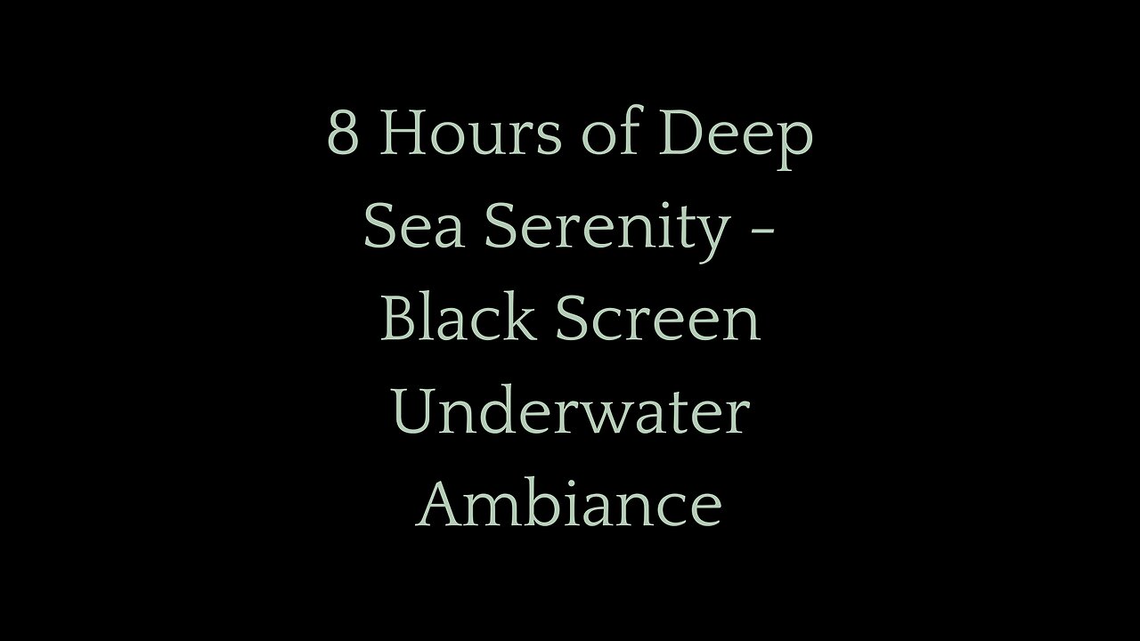 8 Hours of Deep Sea Serenity - Black Screen Underwater Ambiance