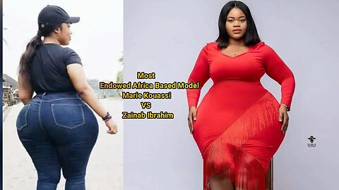 Most Endowed Africa Based Model Marie Kouassi VS Zainab Ibrahim