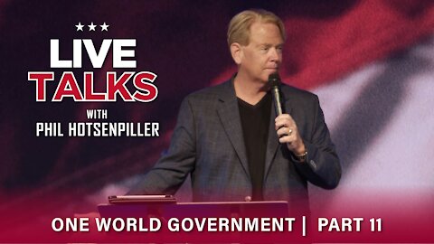 Live Talks with Phil Hotsenpiller: One World Government Part 11