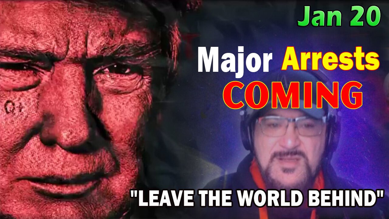 Major Decode Situation Update 1/20/24: "Major Arrests Coming: LEAVE THE WORLD BEHIND"