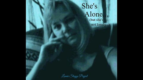 She's Alone (But She's Not Lonely)