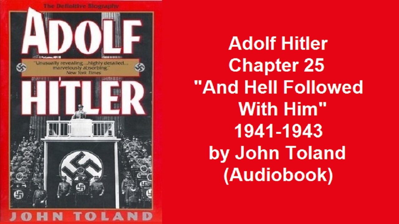 Adolf Hitler Chapter 25 "And Hell Followed With Him" 1941-1943 by John Toland