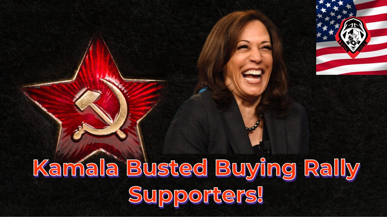 Legion Wire - Kamala Busted Buying Rally Supporters! (2024 08 09)