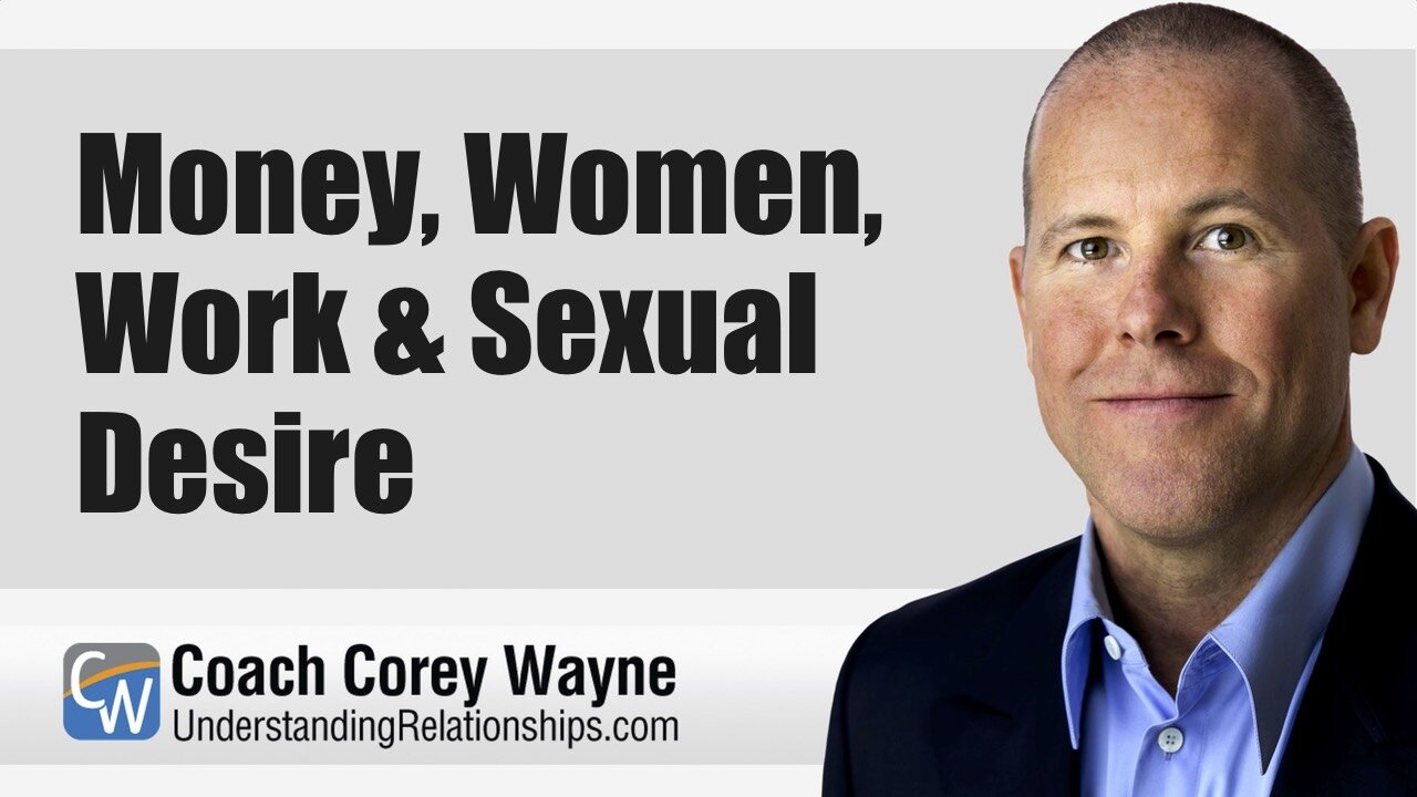 Money, Women, Work & Sexual Desire