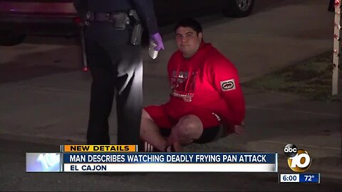 Man describes watching deadly El Cajon frying pan attack