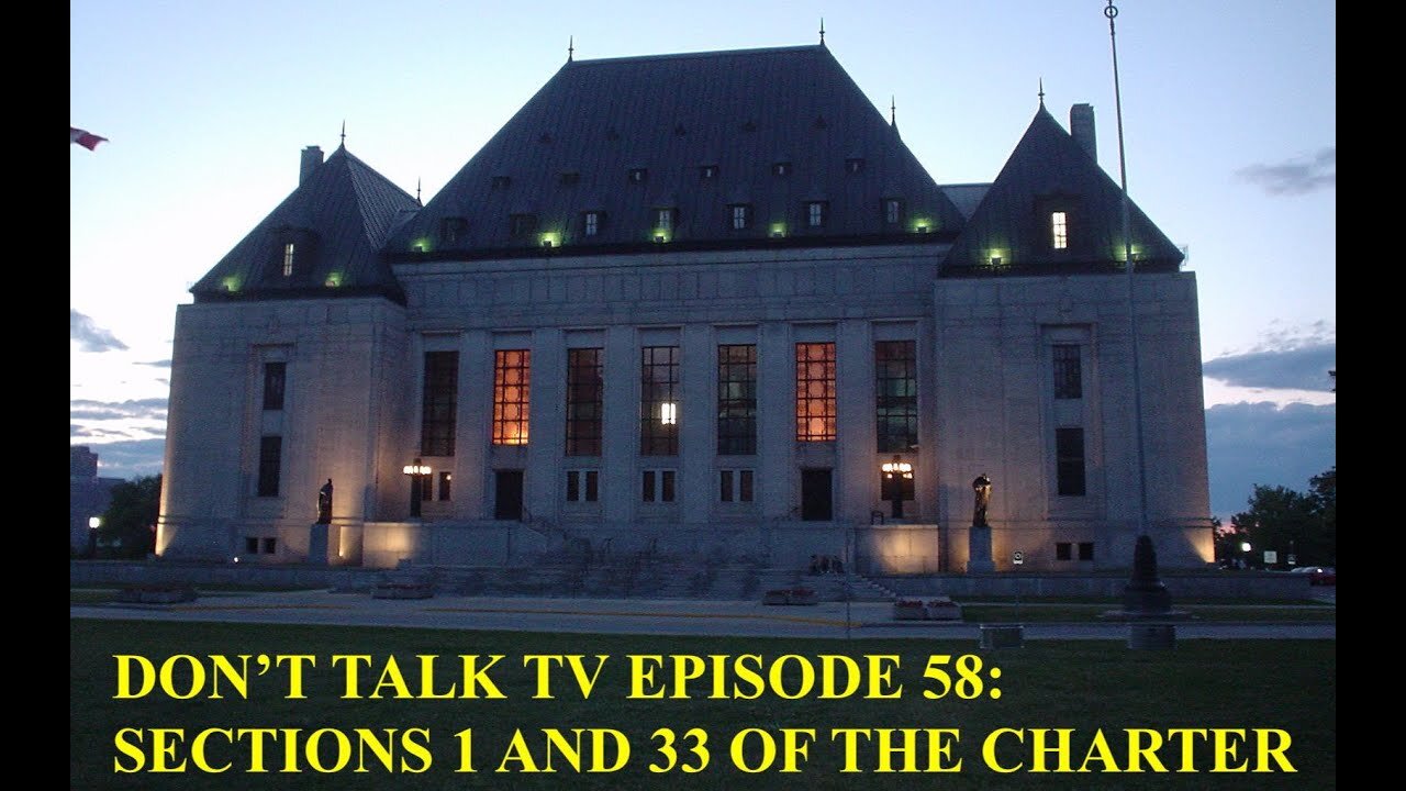 Don't Talk TV Episode 58: Sections 1 and 33 of the Charter