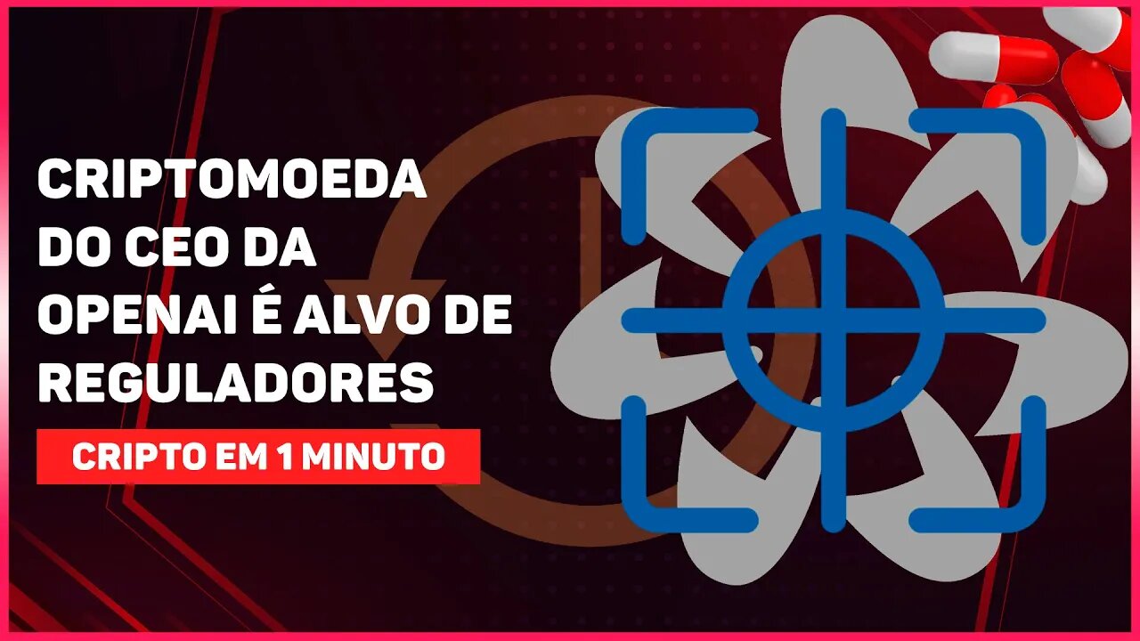 CRIPTOMOEDA DO CEO DA OPENAI É ALVO DE REGULADORES