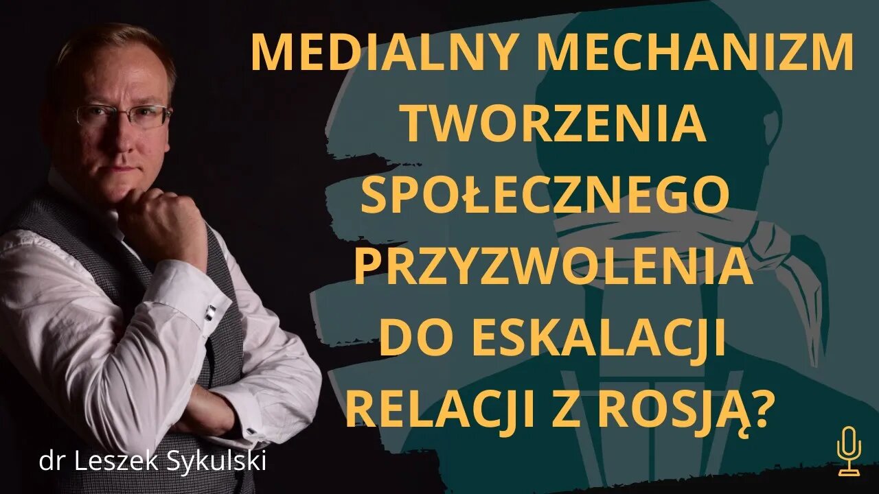 Medialny mechanizm tworzenia społecznego przyzwolenia na eskalację relacji z Rosją? | Odc. 497