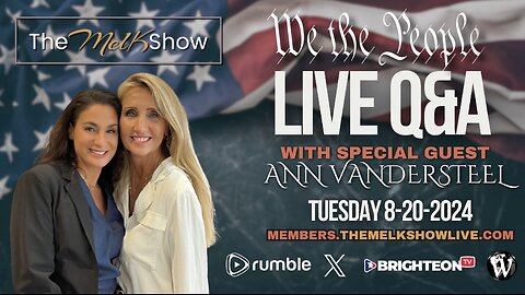 8.20.2024 7PM EST MEL K & ANN VANDERSTEEL LIVE Q&A FOR WE THE PEOPLE