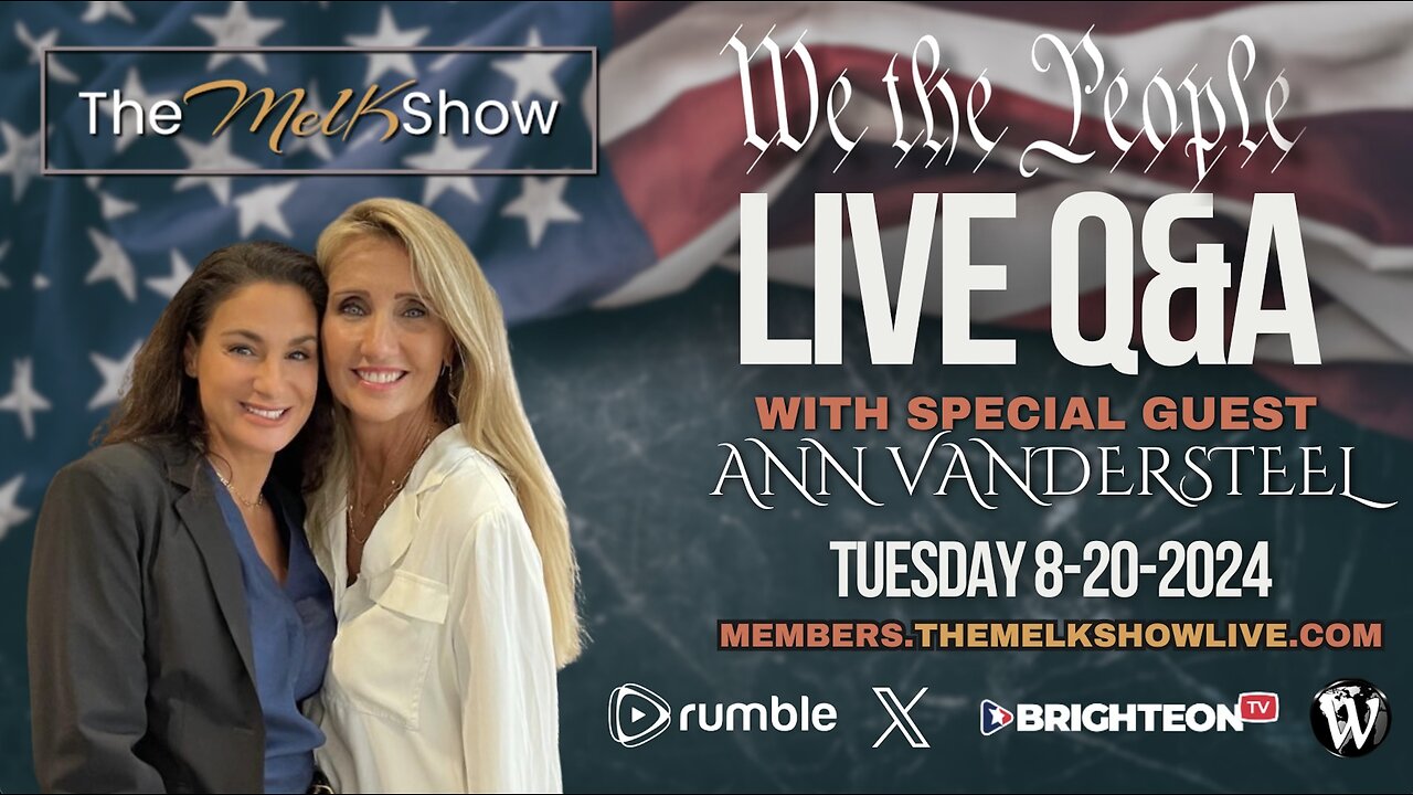 8.20.2024 7PM EST MEL K & ANN VANDERSTEEL LIVE Q&A FOR WE THE PEOPLE