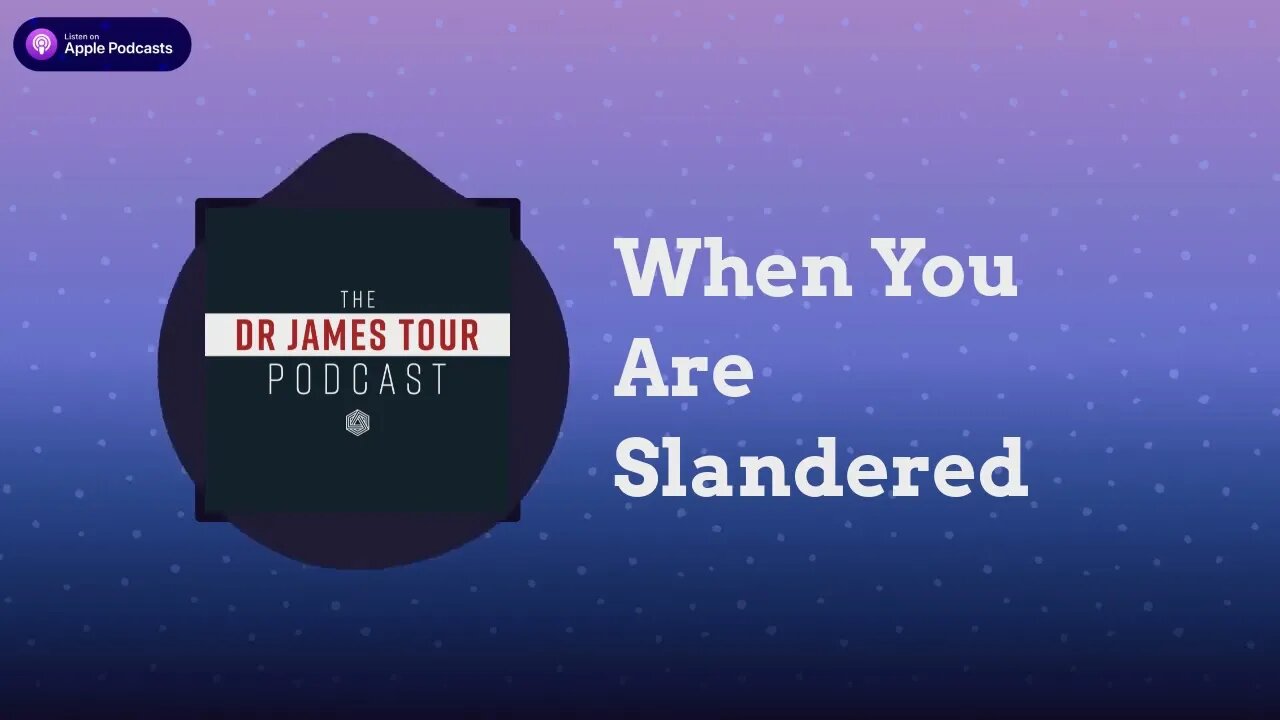 When You Are Slandered - I Peter 2, Part 6 - The James Tour Podcast