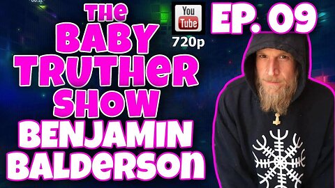 Baby Truther #09 - Benjamin Balderson joins DITRH, Crumb, Rose777 and me! (720p) [Jun 16, 2022]
