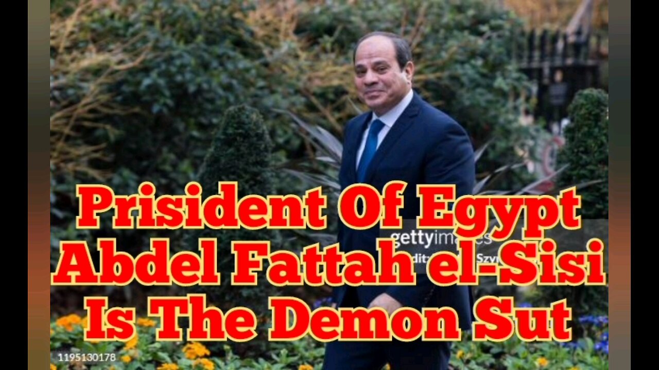 Prisident Of Egypt Abdel Fattah el-Sisi Is The Demon Sut