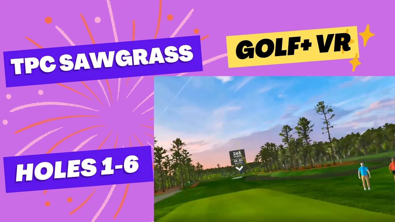 Golf+ VR TPC Sawgrass play through holes 1 thru 6