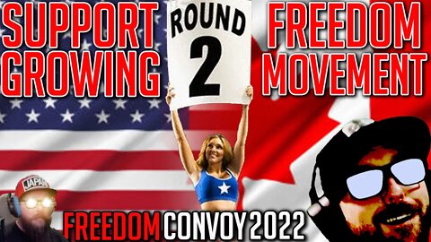Freedom Movement Growing - Round 2 Under Way - Freedom Convoy 2022