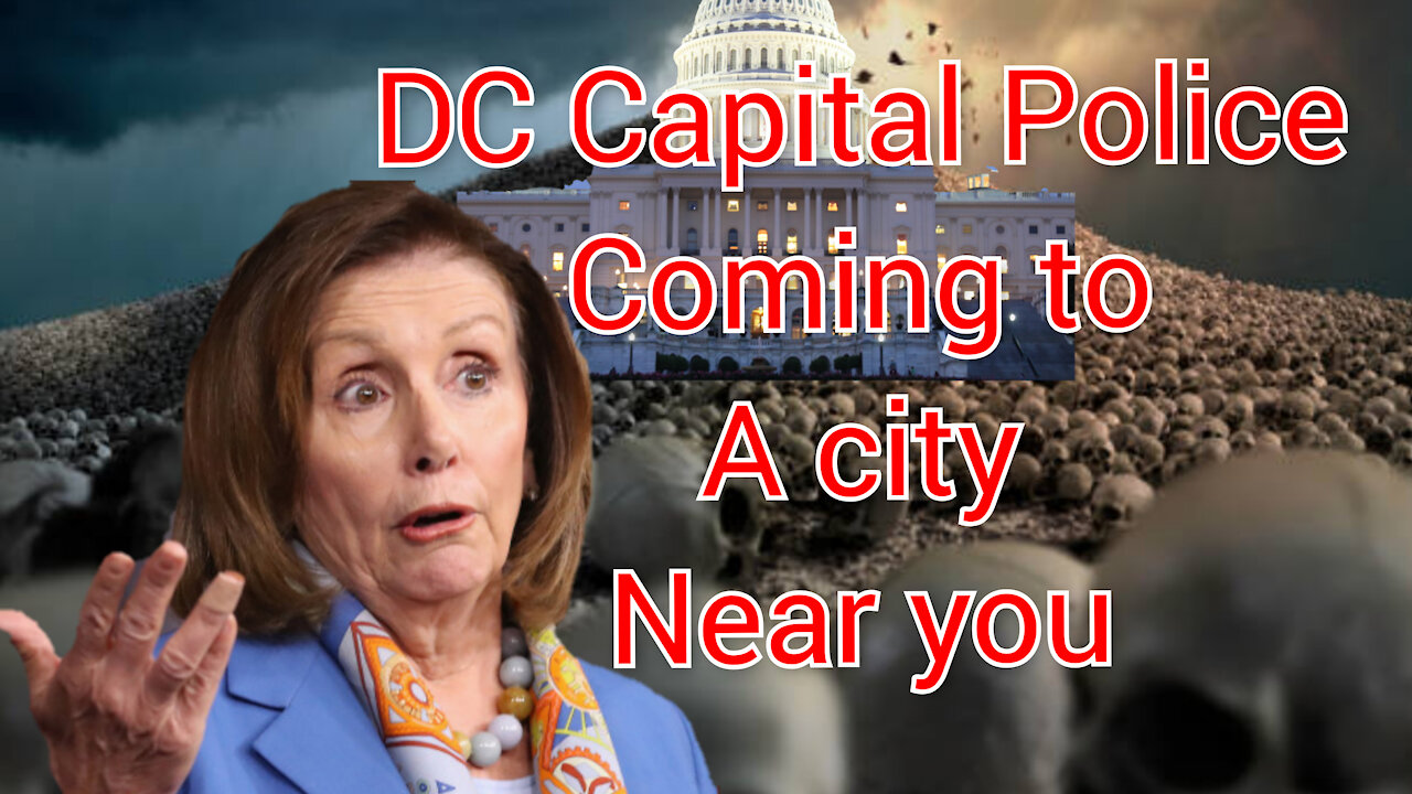 Expansion of Federal Power: DC Capital Police coming to a city near you.