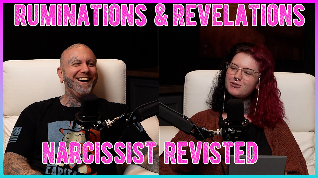 Have You Dated A Narcissist? - Ruminations & Revelations #09- Narcissist Revisited