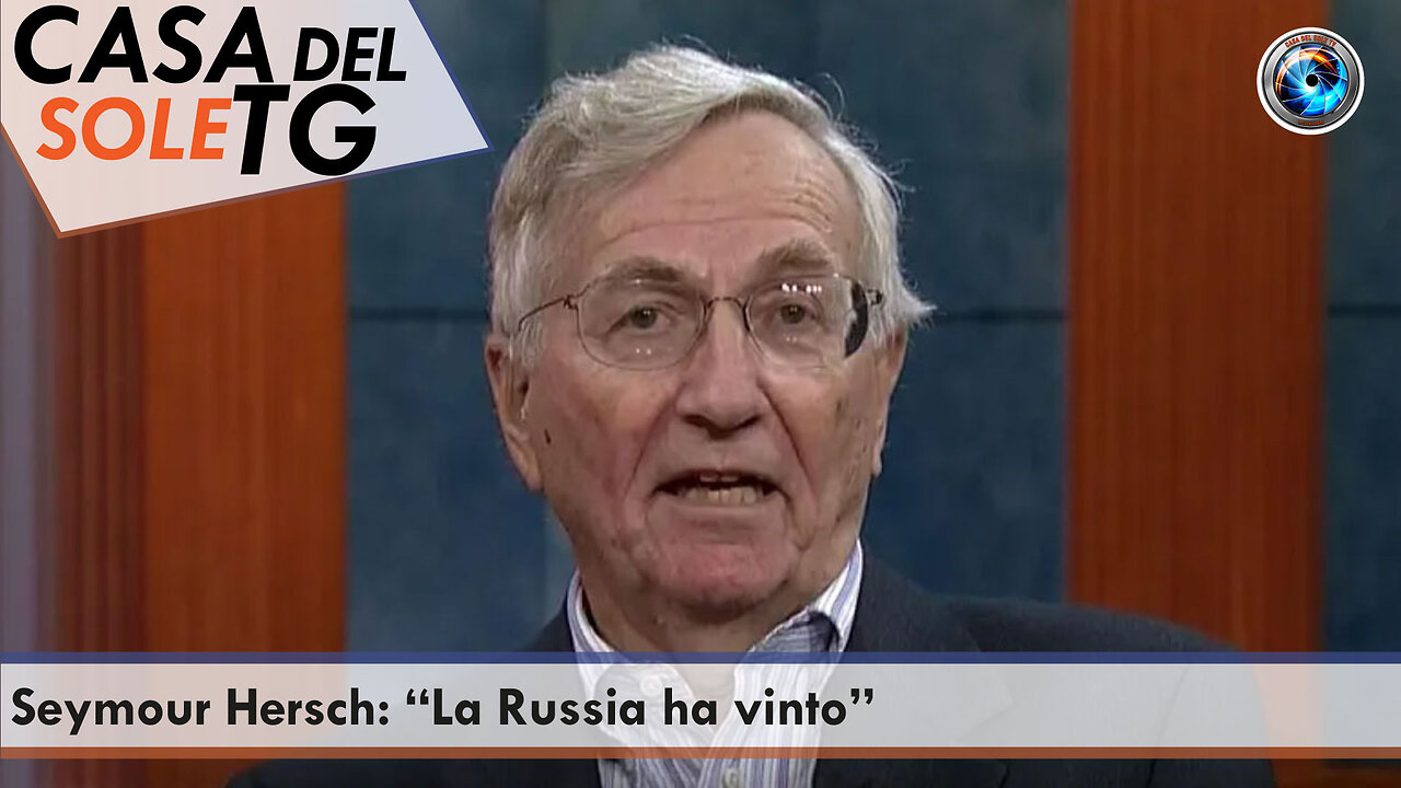 CasaDelSoleTG 27.09.23 Seymour Hersch: “La Russia ha vinto”