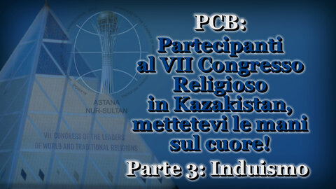 PCB: Partecipanti al VII Congresso Religioso in Kazakistan, mettetevi le mani sul cuore! /Parte 3: Induismo/