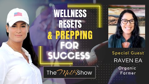 Mel K & Organic Farmer Raven On Wellness Resets & Prepping For Success 8-27-22