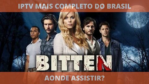 Aonde assistir a série BITTEN