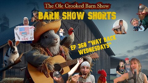 "Barn Show Shorts" Ep. #360 “Way Back Wednesdays”