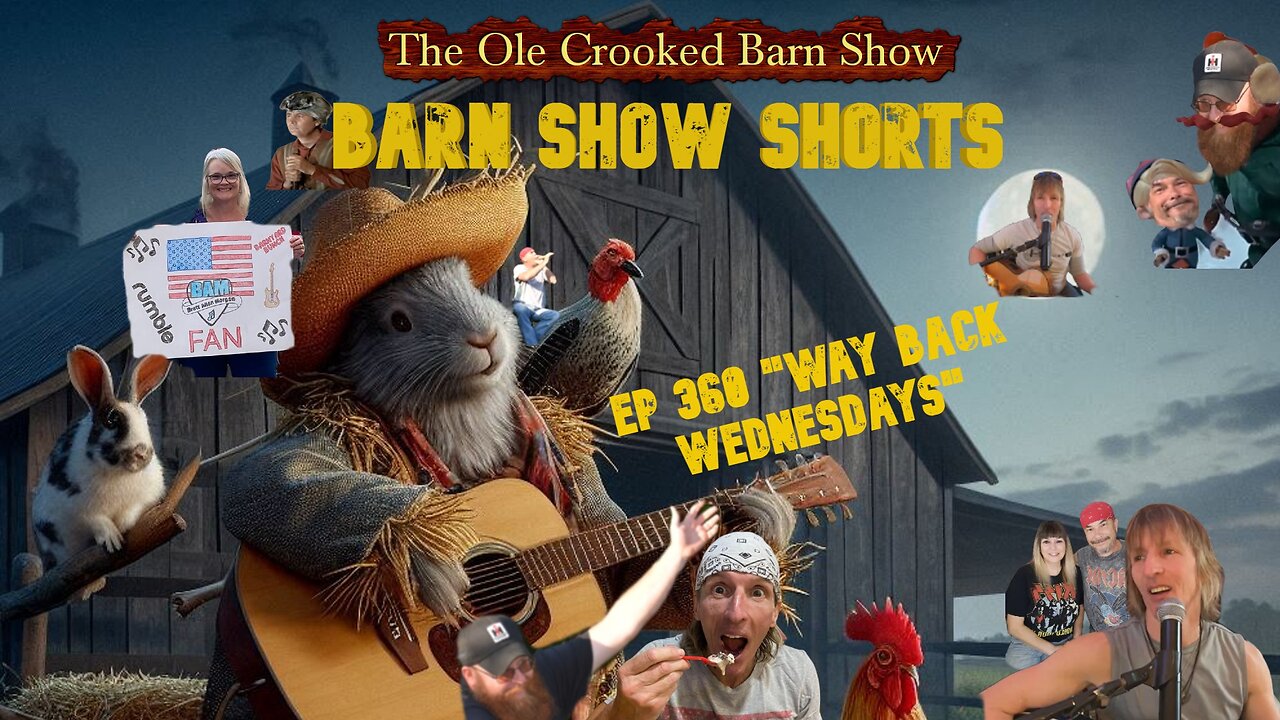"Barn Show Shorts" Ep. #360 “Way Back Wednesdays”
